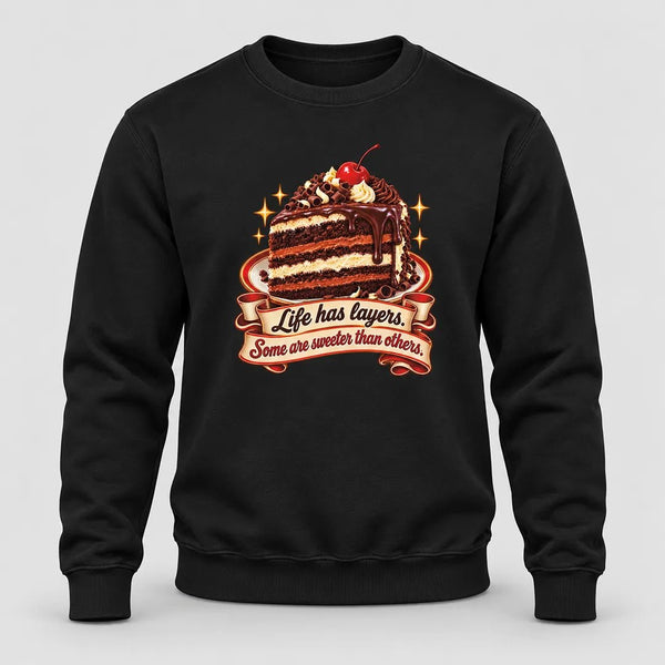 Life Has Layers Cake Sweatshirt