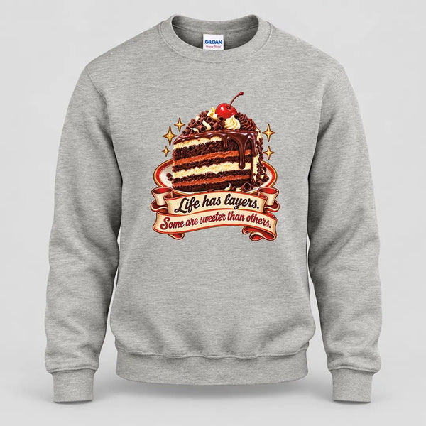 Life Has Layers Cake Sweatshirt