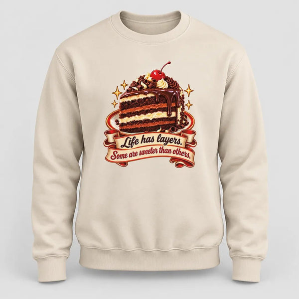 Life Has Layers Cake Sweatshirt