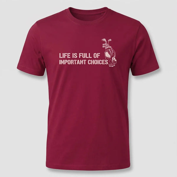 Life Is Full of Important Choices Golf Graphic Tee