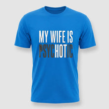 Load image into Gallery viewer, My Wife Is Psychotic Tee
