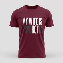 Load image into Gallery viewer, My Wife Is Psychotic Tee
