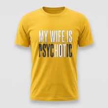 Load image into Gallery viewer, My Wife Is Psychotic Tee
