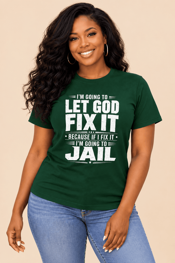 Im Going To Let God Fix It Tee