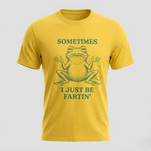 Load image into Gallery viewer, Sometimes I Just Be Fartin’ Funny Frog T-Shirt
