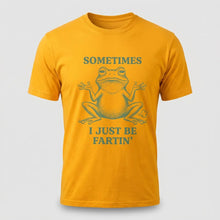 Load image into Gallery viewer, Sometimes I Just Be Fartin’ Funny Frog T-Shirt

