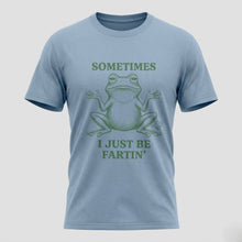 Load image into Gallery viewer, Sometimes I Just Be Fartin’ Funny Frog T-Shirt
