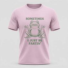 Load image into Gallery viewer, Sometimes I Just Be Fartin’ Funny Frog T-Shirt
