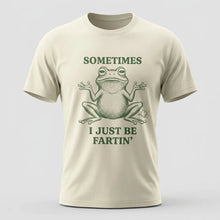 Load image into Gallery viewer, Sometimes I Just Be Fartin’ Funny Frog T-Shirt
