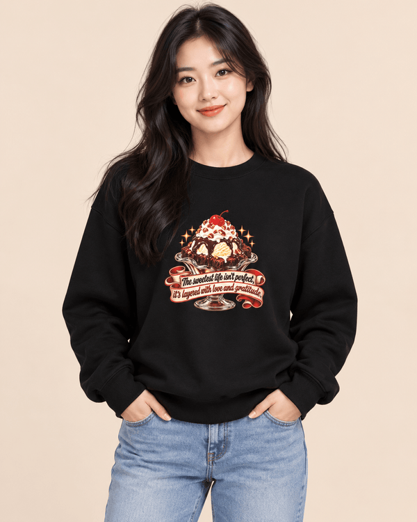 The Sweetest Life isn't Perfect Brownie Sundae Sweatshirt