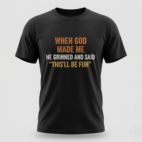 When God Made Me Funny Christian T-Shirt