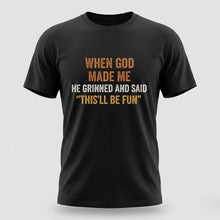 Load image into Gallery viewer, When God Made Me Funny Christian T-Shirt

