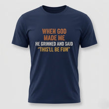 Load image into Gallery viewer, When God Made Me Funny Christian T-Shirt
