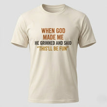Load image into Gallery viewer, When God Made Me Funny Christian T-Shirt

