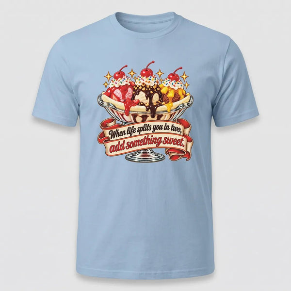 When Life Splits You in Two Banana Split Tee
