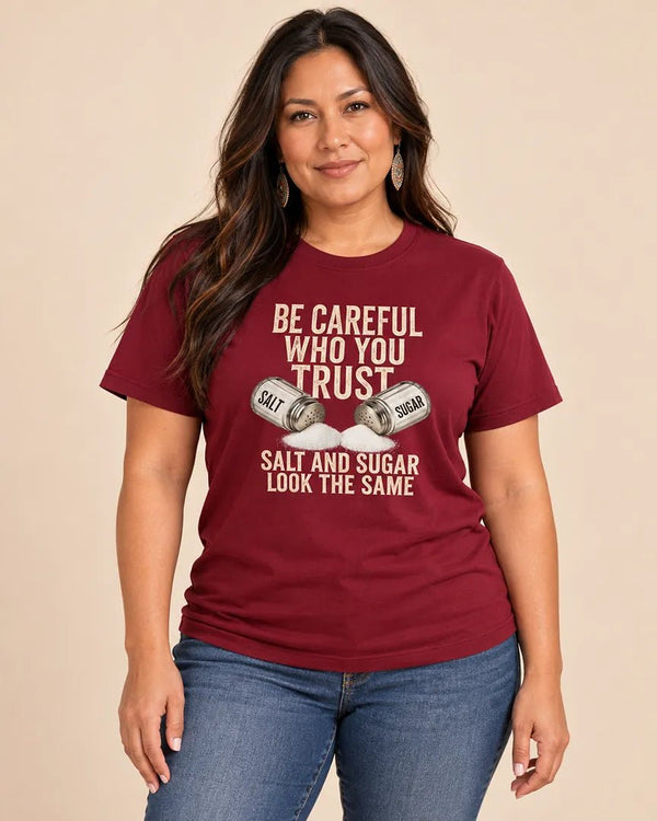 Be Careful Who You Trust Salt and Sugar Graphic Tee