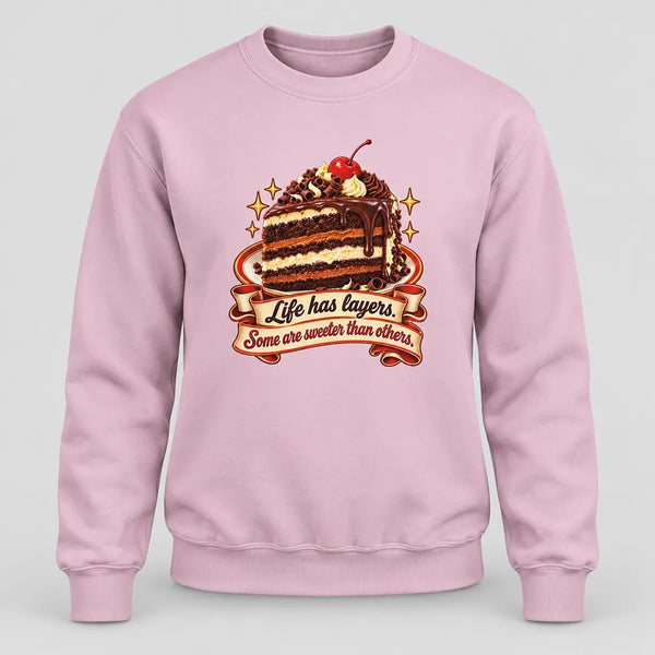 Life Has Layers Cake Sweatshirt