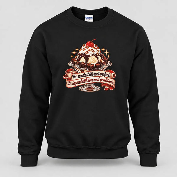 The Sweetest Life isn't Perfect Brownie Sundae Sweatshirt