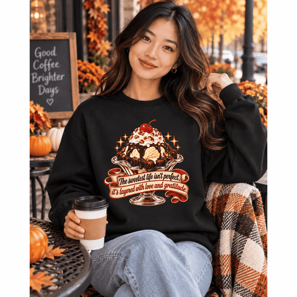 The Sweetest Life isn't Perfect Brownie Sundae Sweatshirt