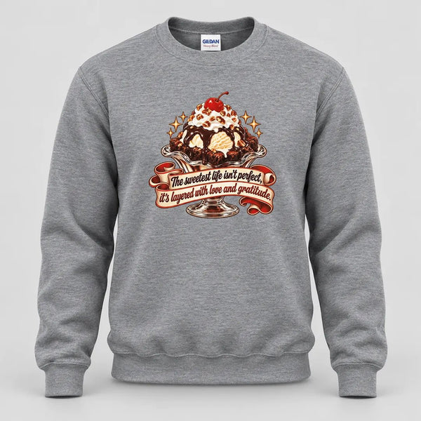 The Sweetest Life isn't Perfect Brownie Sundae Sweatshirt