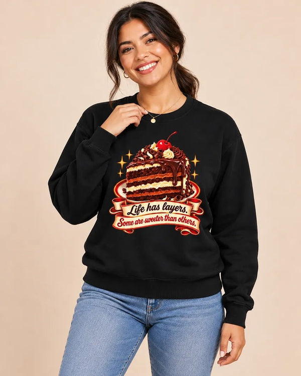Life Has Layers Cake Sweatshirt